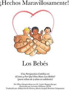 ¡Hechos Maravillosamente! Los Bebés: Una Perspectiva Católica en ¿ Cómo y Por Qué Dios Hace Los Bebés? (para niños de 9 años en adelante)