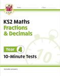 KS2 Year 4 Maths 10-Minute Tests: Fractions & Decimals (CGP Year 4 Maths)