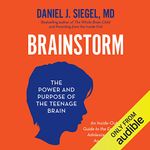 Brainstorm: The Power and Purpose of the Teenage Brain