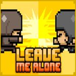 Leave Me Alone Game