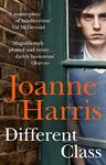 Different Class: the last in a trilogy of dark, chilling and compelling psychological thrillers from bestselling author Joanne Harris