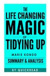 The Life-Changing Magic of Tidying Up: The Japanese Art of Decluttering and Organizing by Marie Kondo | Summary & Analysis