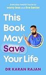 This Book May Save Your Life: Everyday Health Hacks to Worry Less and Live Better