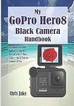 My GoPro Hero8 Black Camera Handboo