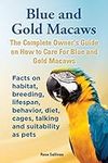 Blue and Gold Macaws, The Complete 