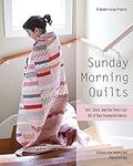 Sunday Morning Quilts: 16 Modern Sc