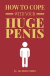 How To Cope With Your Huge Penis: F