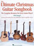 The Ultimate Christmas Guitar Songbook: The Complete Resource for Every Guitar Player!