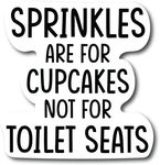 Sprinkles are for Cupcakes Not for 