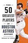 The 50 Greatest Players in Houston 