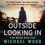 Outside Looking In: DCI Matilda Darke, Book 2