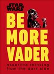 Star Wars Be More Vader: Assertive Thinking from the Dark Side