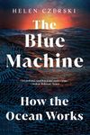 The Blue Machine: How the Ocean Works