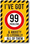 Magnet Me Up I've Got 99 Problems and Anxiety is Literally All of Them Magnet Decal, 4x6 inch, Heavy Duty for Car, Truck, SUV, Or Any Magnetic Surface, Funny Meme Culture Gift Idea, Crafted in USA