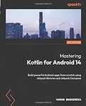 Mastering Kotlin for Android 14: Bu