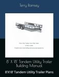 8' X 18' Tandem Utility Trailer Building Manual: 8'X18' Tandem Utility Trailer Plans