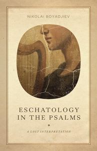 Eschatology in the Psalms: A Lost Interpretation