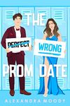 The Wrong Prom Date: A Fake Relationship YA Romantic Comedy (The Wrong Match Book 3)