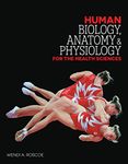 Human Biology, Anatomy and Physiology for the Health Sciences