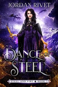 Dance of Steel (Steel and Fire Book 3)