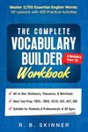 The Complete Vocabulary Builder Workbook: Master 3,700 Essential English Words - 147 Lessons with 428 Practical Activities