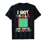 I Got Skills They're Multiplying Shirt Funny Math Teacher T-Shirt