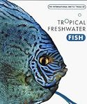 International Encyclopedia of Tropical Freshwater Fish