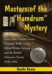 Masters of the "Humdrum" Mystery: Cecil John Charles Street, Freeman Wills Crofts, Alfred Walter Stewart and the British Detective Novel, 1920-1961