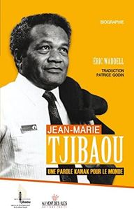 Jean-Marie Tjibaou: Une parole kanak pour le monde