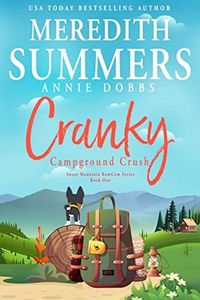 Cranky Campground Crush (Sweet Mountain RomCom Series Book 1)