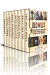 Old West: A Captivating Guide to the Wild West, Billy the Kid, Buffalo Bill, Seth Bullock, Davy Crockett, Annie Oakley, Jesse James, and Geronimo (Exploring U.S. History)