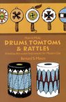 How to Make Drums, Tomtoms and Rattles: Primitive Percussion Instruments for Modern Use