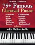 75+ Famous Classical Pieces: Selected Sheet Music Hits for Piano with Audio – Schumann, Bach, Haydn, Mozart, Beethoven, Rameau, Tchaikovsky, Handel, Schubert, Chopin, Albinoni, Rachmaninoff and more