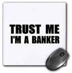 3dRose mp_195591_1 8" x 8" Trust Me Im a Banker Fun Banking Humor Funny Job Bank Work Gift Mouse Pad