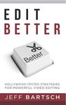 Edit Better: Hollywood-Tested Strategies For Power Video Editing