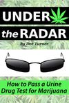 Under the Radar: How to Pass a Drug Test for Marijuana