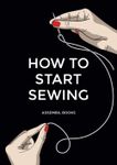 How To Start Sewing: The How and Wh