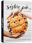 Sister Pie: The Recipes and Stories