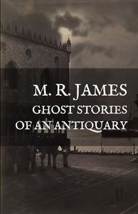 Ghost Stories of an Antiquary