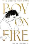 Boy On Fire: The Young Nick Cave