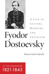 Fyodor Dostoevsky-In the Beginning (1821-1845): A Life in Letters, Memoirs, and Criticism (NIU Series in Slavic, East European, and Eurasian Studies)