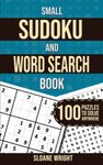 Small Sudoku and Word Search Book: 2-In-1 Travel Size Edition | 100 Puzzles to Solve Anywhere