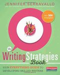 The Writing Strategies Book: Your Everything Guide to Developing Skilled Writers - Paperback by Jennifer Serravallo