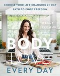 Body Love Every Day: Choose Your Life-Changing 21-Day Path to Food Freedom