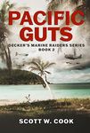 Pacific Guts: A WWII Military Fiction Novel (Decker's Marine Raiders Series Book 2)