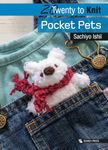 20 to Knit: Pocket Pets (Twenty to Make)