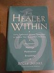 Healer Within: Using Traditional Chinese Techniques to Release Your Body's Own Medicine *Movement *Massage *Meditation *Breathing