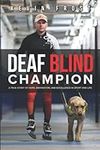 Deaf Blind Champion: A True Story o