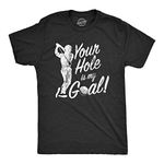 Mens Your Hole is My Goal T Shirt Funny Golf Saying Sarcastic Golfing Gift Him Mens Funny T Shirts Adult Humor T Shirt for Men Funny Golf T Shirt Novelty Black - M