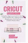 Cricut Explore Air 2: Complete Begi